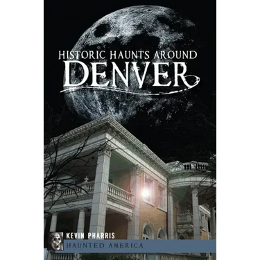 Historic Haunts Around Denver