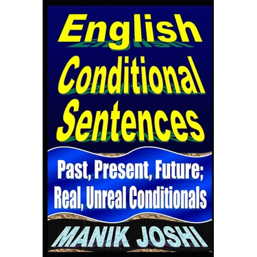 English Conditional Sentences: Past, Present, Future; Real, Unreal Conditionals