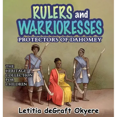 Rulers and Warrioresses: Protectors of Dahomey