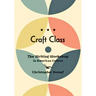 Craft Class: The Writing Workshop in American Culture