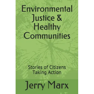 Environmental Justice & Healthy Communities: Stories of Citizens Taking Action