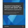 Quantum Computing in Practice with Qiskit(R) and IBM Quantum Experience(R): Practical recipes for quantum computer coding at the gate and algorithm le