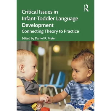 Critical Issues in Infant-Toddler Language Development: Connecting Theory to Practice