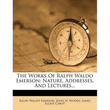 The Works of Ralph Waldo Emerson: Nature, Addresses, and Lectures...