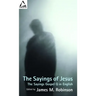 The Sayings of Jesus: The Sayings Gospel Q in English