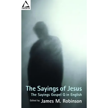 The Sayings of Jesus: The Sayings Gospel Q in English