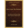 Here Come The Marines!: The Story of the Devil Dogs from Tripoli to Wake Island