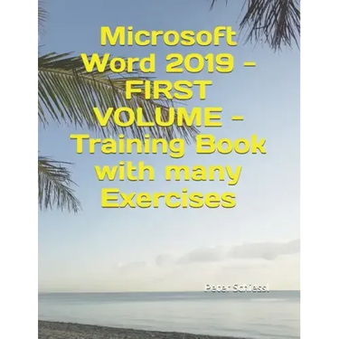 Microsoft Word 2019 - FIRST VOLUME - Training Book with many Exercises