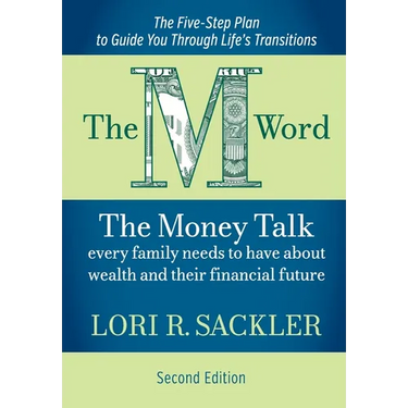 The M Word: The Money Talk Every Family Needs to Have About Wealth and Their Financial Future - SECOND EDITION