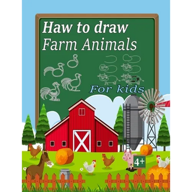 haw to draw farm animals for kids: haw to draw farm animals for kids ages 4-12