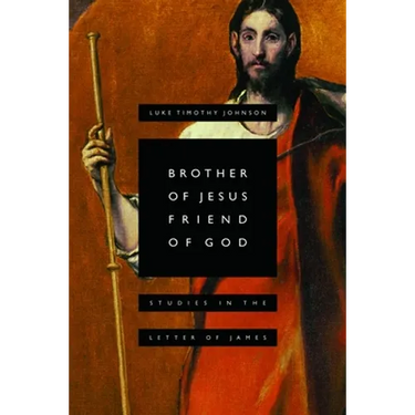 Brother of Jesus, Friend of God: Studies in the Letter of James
