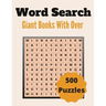 Giant Word Search Books With Over 500 Puzzles: Over 500 Unique Words Brain-Bending Word Search Puzzles to Have Fun and Relief Daily Stress (Word Searc