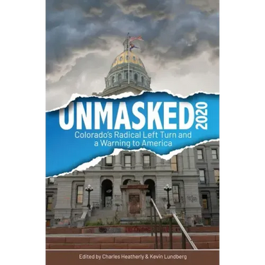Unmasked2020: Colorado's Radical Left Turn and a Warning to America