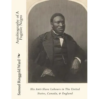 Autobiography of A Fugitive Negro: His Anti-Slave Labours in The United States, Canada, & England