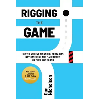 Rigging the Game: How to Achieve Financial Certainty, Navigate Risk and Make Money on Your Own Terms