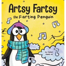 Artsy Fartsy the Farting Penguin: A Story About a Creative Penguin Who Farts