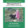 Workbooks for Dyslexics - Missing Parts II - Memorize Sequences and Draw Parts - Overcome Spatial Difficulties with Basic Picture Design