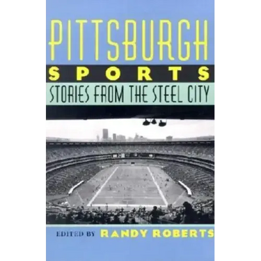 Pittsburgh Sports: Stories from the Steel City