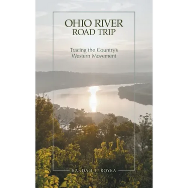 Ohio River Road Trip: Tracing the Country's Western Movement