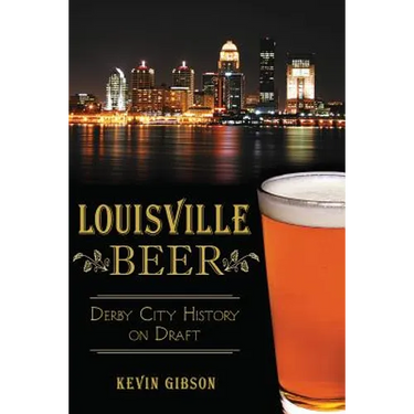 Louisville Beer: Derby City History on Draft
