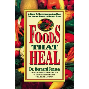 Foods That Heal: A Guide to Understanding and Using the Healing Powers of Natural Foods