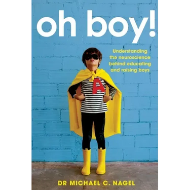 Oh Boy!: Understanding the Neuroscience Behind Educating and Raising Boys