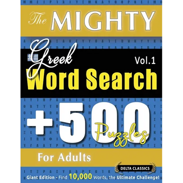 The Mighty Greek Word Search - 500 Puzzles for Adults - Delta Classics - Giant Edition - Find 10,000 Words, the Ultimate Challenge!