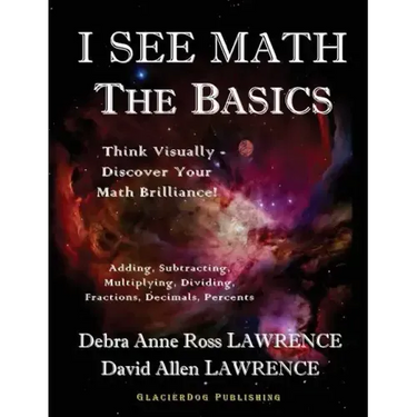 I See Math: The Basics: Think Visually - Discover Your Math Brilliance