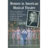 Women in American Musical Theatre: Essays on Composers, Lyricists, Librettists, Arrangers, Choreographers, Designers, Directors, Producers and Perform