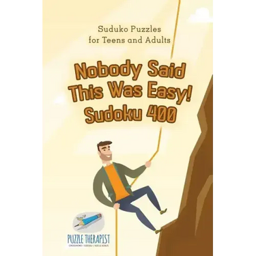 Nobody Said This Was Easy! Sudoku 400 Suduko Puzzles for Teens and Adults