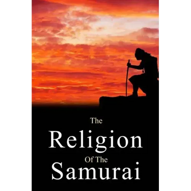 The Religion of the Samurai