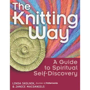 The Knitting Way: A Guide to Spiritual Self-Discovery