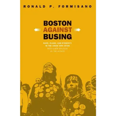 Boston Against Busing: Race, Class, and Ethnicity in the 1960s and 1970s