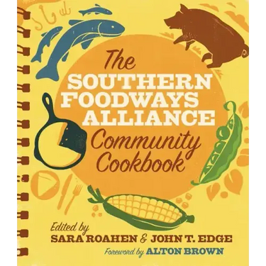 The Southern Foodways Alliance Community Cookbook