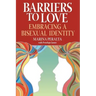 Barriers to Love: Embracing a Bisexual Identity