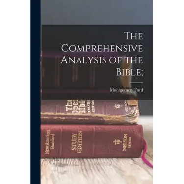 The Comprehensive Analysis of the Bible;
