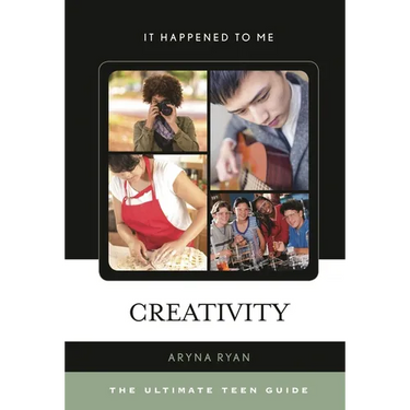 Creativity: The Ultimate Teen Guide