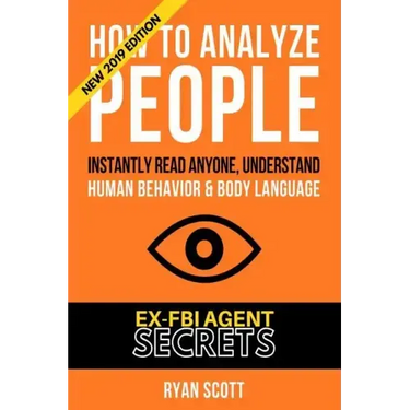 How To Analyze People: Increase Your Emotional Intelligence Using Ex-FBI Secrets, Understand Body Language, Personality Types, and Speed Read