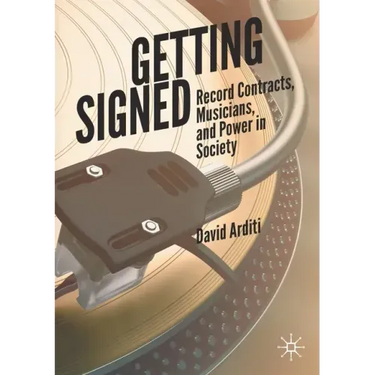 Getting Signed: Record Contracts, Musicians, and Power in Society