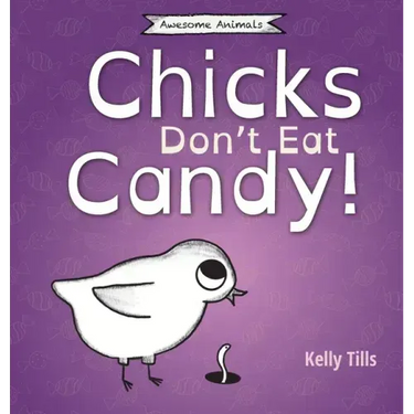 Chicks Don't Eat Candy: A light-hearted book on what flavors chicks can taste