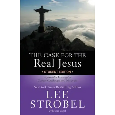 The Case for the Real Jesus: Student Edition: A Journalist Investigates Current Challenges to Christianity