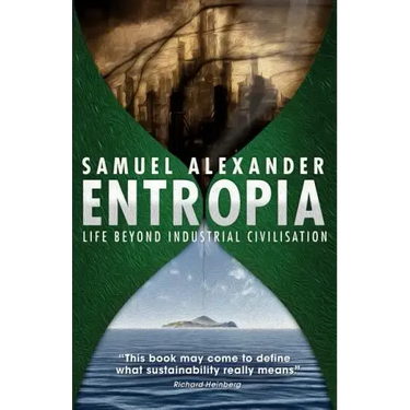 Entropia: Life Beyond Industrial Civilisation