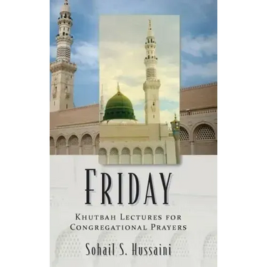 Friday: Khutbah Lectures for Congregational Prayers