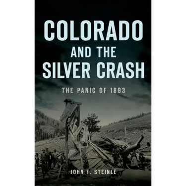 Colorado and the Silver Crash: The Panic of 1893