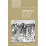 Debating Slavery: Economy and Society in the Antebellum American South