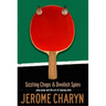Sizzling Chops and Devilish Spins: Ping-Pong and the Art of Staying Alive