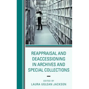 Reappraisal and Deaccessioning in Archives and Special Collections