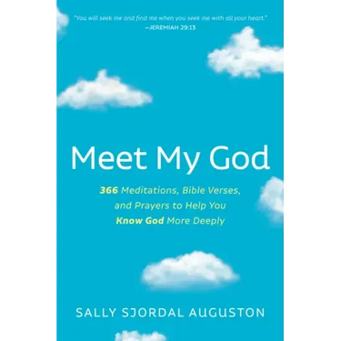 Meet My God: 366 Meditations, Bible Verses, and Prayers to Help You Know God More Deeply