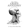 Grave Anatomy: 101 Uses for a Dead Human Body