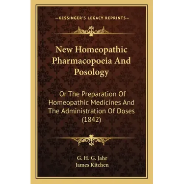 New Homeopathic Pharmacopoeia And Posology: Or The Preparation Of Homeopathic Medicines And The Administration Of Doses (1842)